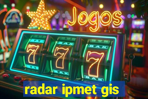 radar ipmet gis